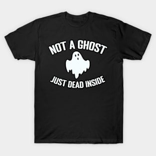 Not a Ghost Just Dead Inside T-Shirt